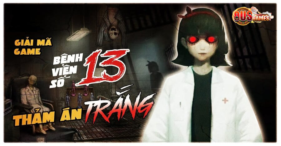 Cách chơi game Bệnh Viện 13 – bí mật được bật mí cực sốc 6 Cách chơi game Bệnh Viện 13 thu hút sự quan tâm của đông đảo game thủ