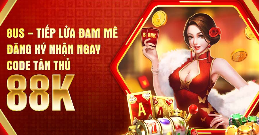 Code 8US Club 88K | Hướng dẫn nhận code 8US tri ân hàng tháng 1 8US tiếp lửa đam mê, đăng ký nhận ngay code tri ân khủng