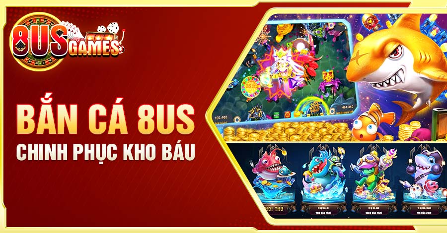 Chơi game Bắn cá 8US chinh phục kho báu dưới đại dương