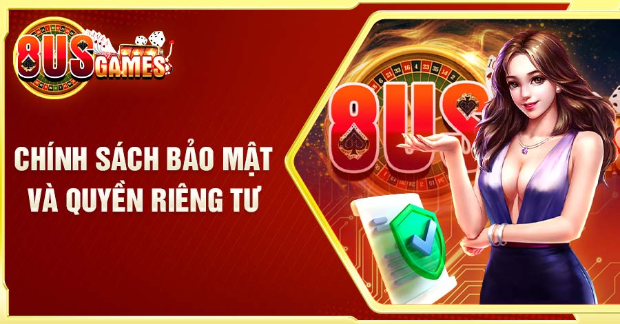Chính sách bảo mật và quyền riêng tư 1 Chính sách bảo mật và quyền riêng tư 8US