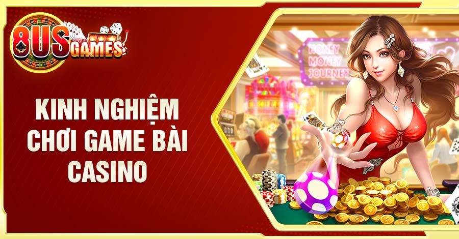 Bí quyết chơi game bài casino từ chuyên gia hàng đầu