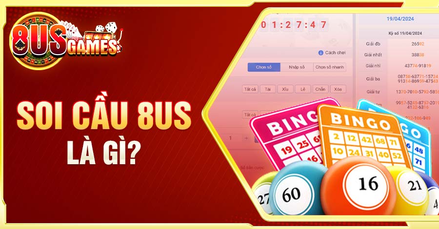 Soi Cầu 8US - Những Phương Pháp Dự Đoán Con Số Cực Chuẩn 5 Cùng tìm hiểu khái niệm soi cầu 8US là gì