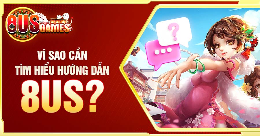 Tìm hiểu lý do vì sao nên đọc thông tin hướng dẫn khi tham gia cổng game 8US
